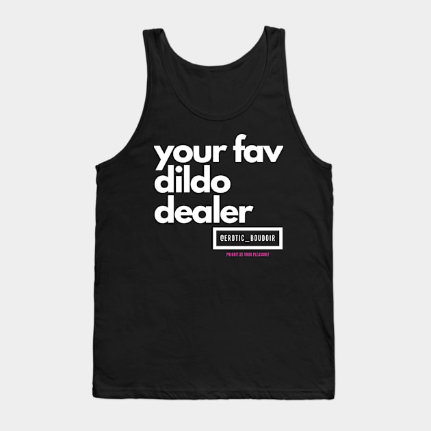 Your fav dildo dealer white letters Tank Top by Erotic_Boudoir